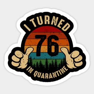 I Turned 76 In Quarantine Sticker